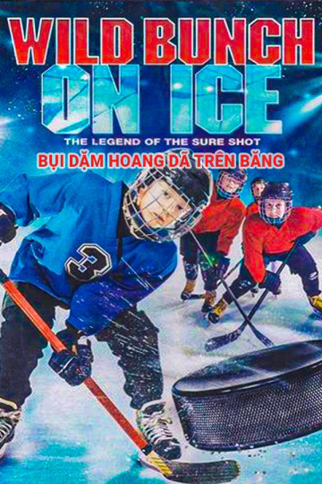 Bụi Dặm Hoang Dã Trên Băng - Wild Bunch On Ice