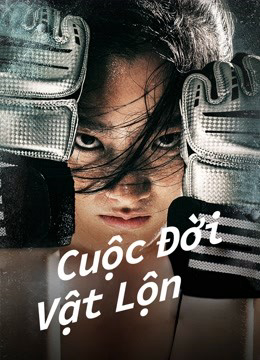 Cuộc Đời Vật Lộn - Fighting Life