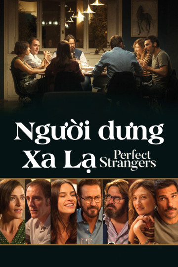 Người Dưng Xa Lạ - Perfect Strangers