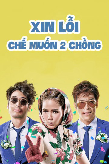 Xin Lỗi, Chế Muốn Hai Chồng - I Love You Two